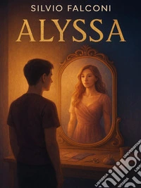 Alyssa  Ombre, desideri e la forza di un’anima libera. E-book. Formato EPUB ebook