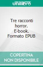 Tre racconti horror. E-book. Formato EPUB ebook
