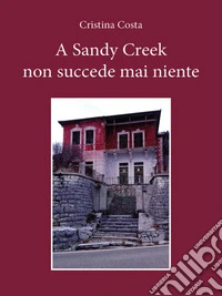 A Sandy Creek non succede mai niente. E-book. Formato EPUB ebook