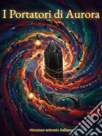 I Portatori di Aurora. E-book. Formato EPUB ebook