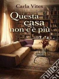 Questa casa non c'è più. E-book. Formato EPUB ebook