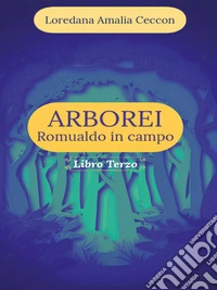 Arborei. Romualdo in campo. Libro Terzo. E-book. Formato EPUB ebook