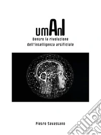 UMANI – Dentro la rivoluzione dell’intelligenza artificiale. E-book. Formato EPUB ebook