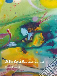 AlbAsiA e altri racconti. E-book. Formato EPUB ebook