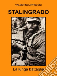 Stalingrado La lunga battaglia. E-book. Formato EPUB ebook