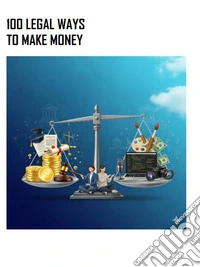 100 legal ways to make money. E-book. Formato EPUB ebook