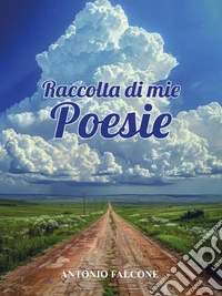 Raccolta di mie Poesie. CompenDIO: i pensieri del cuore. E-book. Formato EPUB ebook