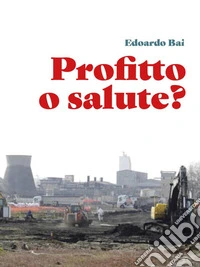 Profitto o salute?. E-book. Formato EPUB ebook
