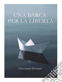 Una barca per la libertà. E-book. Formato EPUB ebook