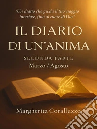 Il Diario di un’anima – Seconda parte (Marzo–Agosto). E-book. Formato EPUB ebook