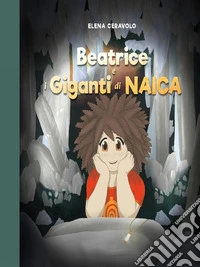 Beatrice e i giganti di Naica. E-book. Formato EPUB ebook