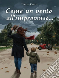 Come un vento all'improvviso.... E-book. Formato EPUB ebook