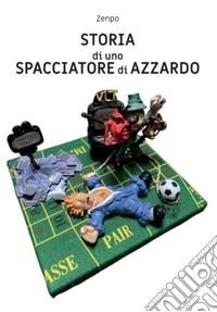 Storia di uno Spacciatore di Azzardo. E-book. Formato EPUB ebook
