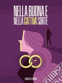Nella buona e nella cattiva sorte. E-book. Formato EPUB ebook