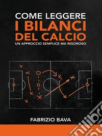 Come leggere i bilanci del calcio. E-book. Formato EPUB ebook