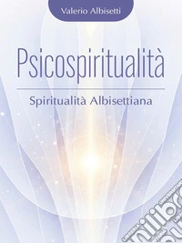 Psicospiritualità. Spiritualità Albisettiana. E-book. Formato EPUB ebook