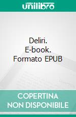 Deliri. E-book. Formato EPUB ebook