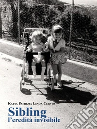 Sibling, l'eredità invisibile.. E-book. Formato EPUB ebook