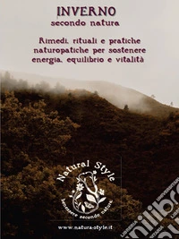 Inverno secondo natura. Rimedi,rituali e pratiche naturopatiche per sostenere energia, equilibrio e vitalità. E-book. Formato PDF ebook
