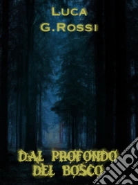 Dal profondo del bosco. E-book. Formato EPUB ebook