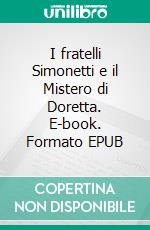 I fratelli Simonetti e il Mistero di Doretta. E-book. Formato EPUB ebook