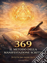 369 - Il Metodo della Manifestazione Scritta. E-book. Formato EPUB ebook
