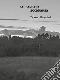 La bambina scomparsa. E-book. Formato EPUB ebook