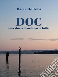 Doc una storia di ordinaria follia. E-book. Formato EPUB ebook