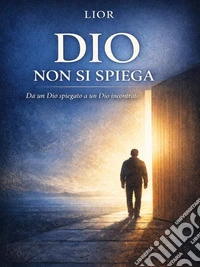 Dio non si spiega. E-book. Formato EPUB ebook