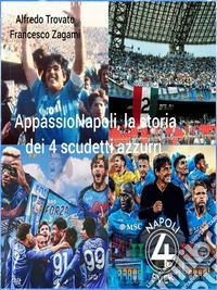 AppassioNapoli, la storia dei 4 scudetti azzurri. E-book. Formato EPUB ebook