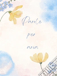 Parole per Aria. E-book. Formato EPUB ebook