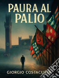 Paura al Palio. E-book. Formato EPUB ebook