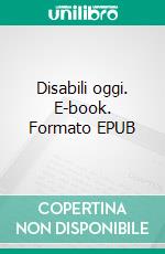 Disabili oggi. E-book. Formato EPUB ebook