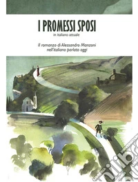 I PROMESSI SPOSI - in italiano attuale -. E-book. Formato EPUB ebook
