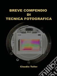 Breve compendio di tecnica fotografica. E-book. Formato EPUB ebook