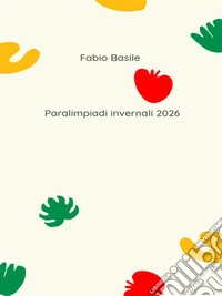 Paralimpiadi invernali 2026. E-book. Formato EPUB ebook
