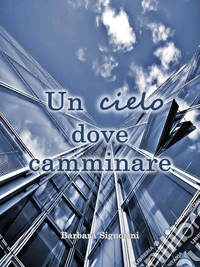 Un cielo dove camminare. E-book. Formato EPUB ebook