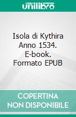 Isola di Kythira Anno 1534. E-book. Formato EPUB ebook