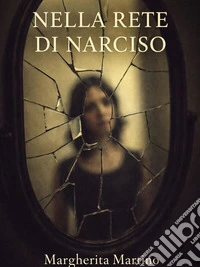 Nella rete di Narciso. E-book. Formato EPUB ebook