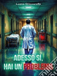 Adesso sì, hai un problema. E-book. Formato EPUB ebook
