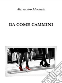 Da come cammini. E-book. Formato EPUB ebook