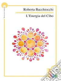 L'Energia del Cibo. E-book. Formato EPUB ebook