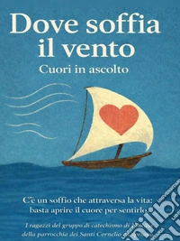 Dove soffia il vento Cuori in ascolto. E-book. Formato EPUB ebook