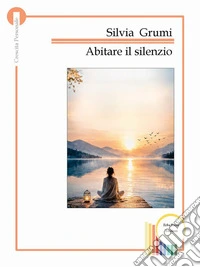 Abitare il Silenzio. E-book. Formato EPUB ebook