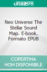 Neo Universe The Stellar Sound Map. E-book. Formato EPUB ebook
