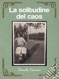 La solitudine del caos. E-book. Formato EPUB ebook