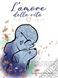 L'amore della vita. E-book. Formato EPUB ebook