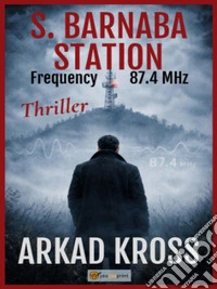 Station S. Barnabas — Frequency 87.4 MHz. E-book. Formato EPUB ebook