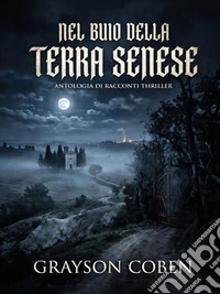 Nel buio della terra Senese. E-book. Formato EPUB ebook