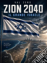 Zion 2040 - il Grande Israele. E-book. Formato EPUB ebook